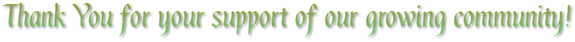 Thank You for your support of our growing community! Thank You for your support of our growing community!